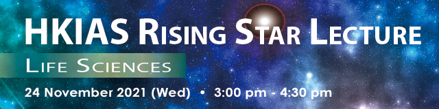 HKIAS Rising Star Lecture - Life Sciences